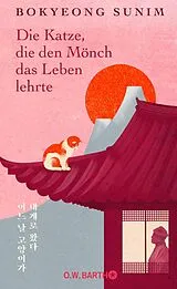 Fester Einband Die Katze, die den Mönch das Leben lehrte von Bokyeong Sunim