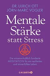 E-Book (epub) Mentale Stärke statt Stress von Dr. Ulrich Ott, Jörn-Marc Vogler
