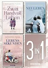E-Book (epub) Zwei Handvoll Leben & Neuleben & Lebenssekunden von Katharina Fuchs