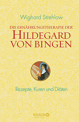 Fester Einband Die Ernährungstherapie der Hildegard von Bingen von Wighard Strehlow