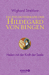 Fester Einband Die Psychotherapie der Hildegard von Bingen von Wighard Strehlow