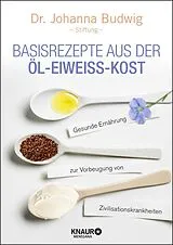 Kartonierter Einband Basisrezepte aus der Öl-Eiweiß-Kost von Dr. Johanna Budwig-Stiftung