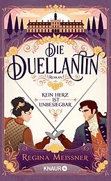 E-Book (epub) Die Duellantin. Kein Herz ist unbesiegbar von Regina Meissner