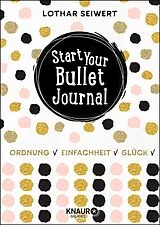 Kartonierter Einband Start Your Bullet Journal von Lothar Seiwert, Silvia Sperling