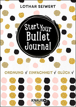 Fester Einband Start Your Bullet Journal von Lothar Seiwert, Silvia Sperling