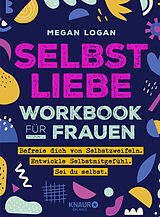 Kartonierter Einband Selbstliebe Workbook für Frauen von Megan Logan