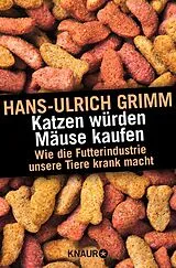 Kartonierter Einband Katzen würden Mäuse kaufen von Hans-Ulrich Grimm
