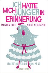 Kartonierter Einband (Kt) Ich hatte mich jünger in Erinnerung von Monika Bittl, Silke Neumayer
