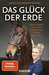 Kartonierter Einband Das Glück der Erde von Jessica von Bredow-Werndl