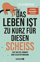 Kartonierter Einband Das Leben ist zu kurz für diesen Scheiß von Lea Blumenthal