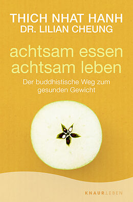 Kartonierter Einband achtsam essen - achtsam leben von Thich Nhat Hanh, Lilian Cheung