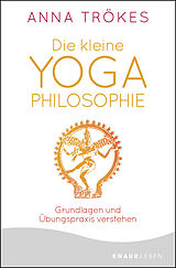 Kartonierter Einband Die kleine Yoga-Philosophie von Anna Trökes