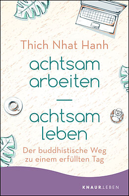 Kartonierter Einband achtsam arbeiten achtsam leben von Thich Nhat Hanh