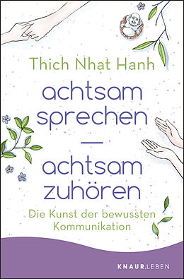 Kartonierter Einband achtsam sprechen - achtsam zuhören von Thich Nhat Hanh