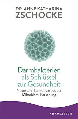 Kartonierter Einband Darmbakterien als Schlüssel zur Gesundheit von Anne Katharina Zschocke