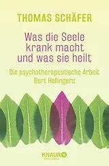 Kartonierter Einband (Kt) Was die Seele krank macht und was sie heilt von Thomas Schäfer