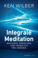 Kartonierter Einband Integrale Meditation von Ken Wilber