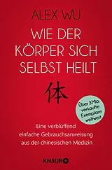 Kartonierter Einband Wie der Körper sich selbst heilt von Alex Wu