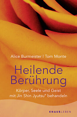 Kartonierter Einband Heilende Berührung von Alice Burmeister, Tom Monte