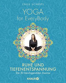 Kartonierter Einband Yoga for EveryBody - Ruhe und Tiefenentspannung von Inge Schöps