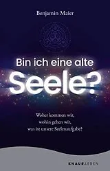 Kartonierter Einband Bin ich eine alte Seele? von Benjamin Maier