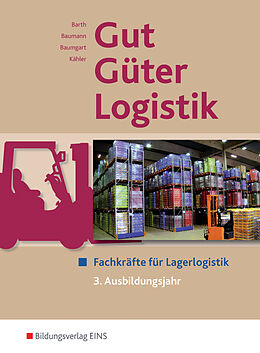 Fester Einband Gut - Güter - Logistik: Fachlageristen und Fachkräfte für Lagerlogistik von Volker Barth, Michael Baumgart, Volker Kähler