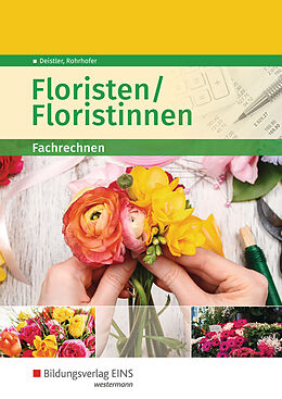 Kartonierter Einband Floristen / Floristinnen von Maren Deistler, Hubert Rohrhofer
