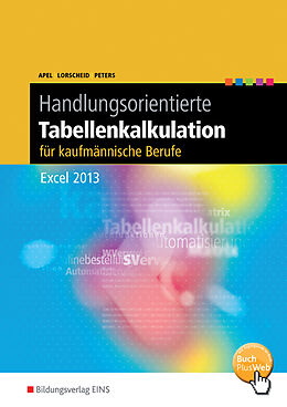Kartonierter Einband Handlungsorientierte Tabellenkalkulation für kaufmännische Berufe von Olaf Apel, Stefan Lorscheid, Markus Peters