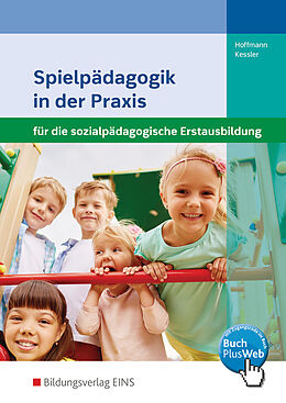 Fester Einband Spielpädagogik in der Praxis für die sozialpädagogische Erstausbildung von Susanne Hoffmann, Annette Kessler