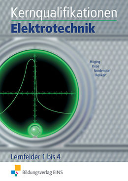Kartonierter Einband Elektrotechnik / Kernqualifikationen Elektrotechnik von Markus Hüging, Josef Kuse, Nico Nordendorf