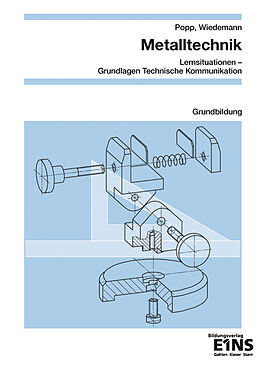 Kartonierter Einband Metalltechnik - Lernsituationen, Technische Kommunikation von Siegfried Popp, Christian Wiedemann