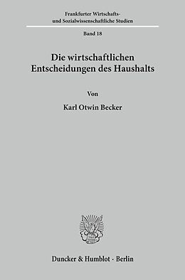 Kartonierter Einband Die wirtschaftlichen Entscheidungen des Haushalts. von Karl Otwin Becker