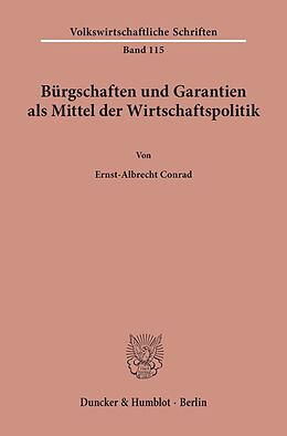 Kartonierter Einband Bürgschaften und Garantien als Mittel der Wirtschaftspolitik. von Ernst-Albrecht Conrad