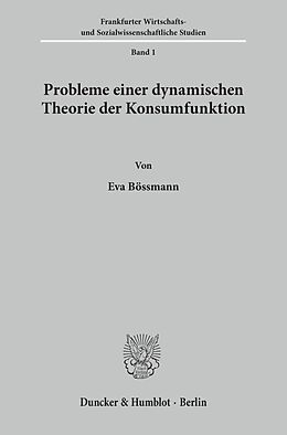 Kartonierter Einband Probleme einer dynamischen Theorie der Konsumfunktion. von Eva Bössmann