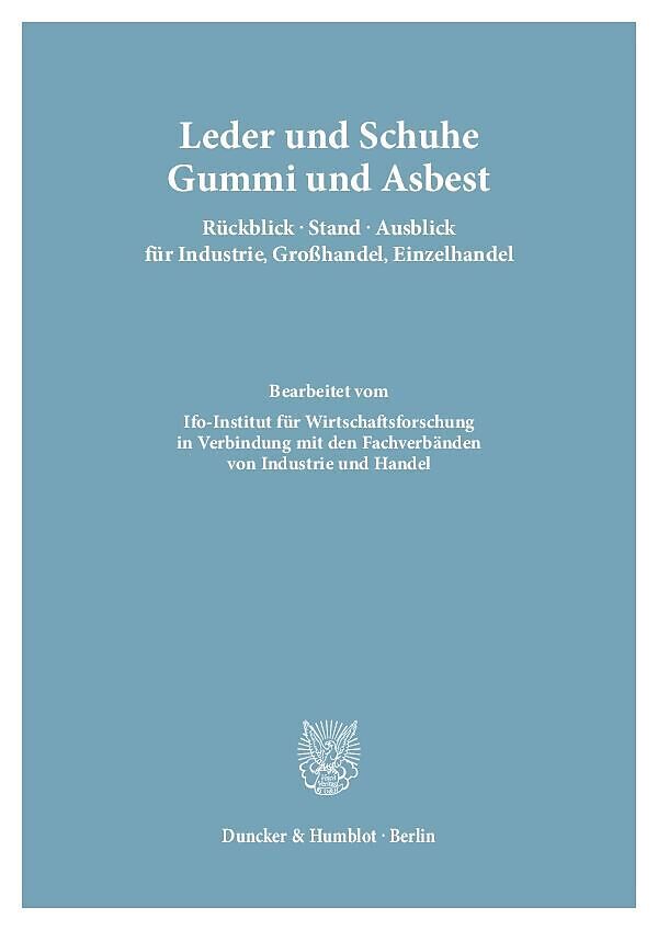 Leder und Schuhe, Gummi und Asbest. Rückblick   Stand   Ausblick für Industrie, Großhandel, Einzelhandel