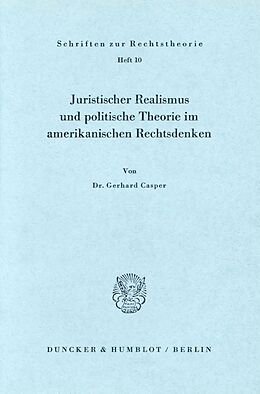 Kartonierter Einband Juristischer Realismus und politische Theorie im amerikanischen Rechtsdenken. von Gerhard Casper