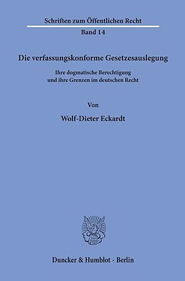 Kartonierter Einband Die verfassungskonforme Gesetzesauslegung. von Wolf-Dieter Eckardt