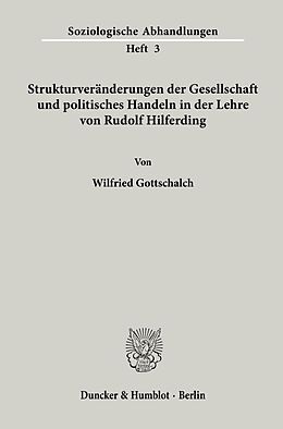 Kartonierter Einband Strukturveränderungen der Gesellschaft und politisches Handeln in der Lehre von Rudolf Hilferding von Wilfried Gottschalch