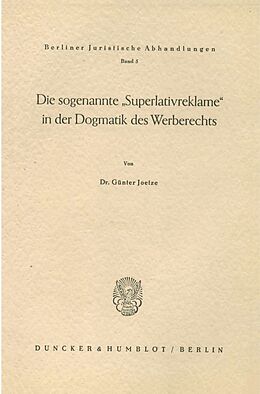 Kartonierter Einband Die sogenannte "Superlativreklame" in der Dogmatik des Werberechts. von Günter Joetze