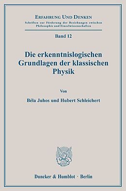 Kartonierter Einband Die erkenntnislogischen Grundlagen der klassischen Physik. von Belá Juhos, Hubert Schleichert