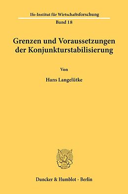 Kartonierter Einband Grenzen und Voraussetzungen der Konjunkturstabilisierung. von Hans Langelütke
