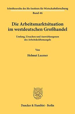 Kartonierter Einband Die Arbeitsmarktsituation im westdeutschen Großhandel von Helmut Laumer