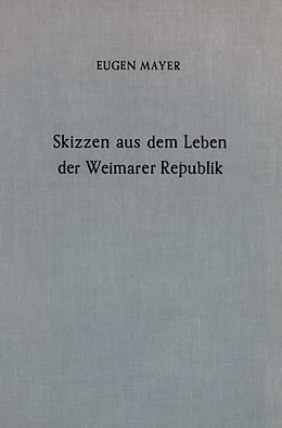 Leinen-Einband Skizzen aus dem Leben der Weimarer Republik. von Eugen Mayer