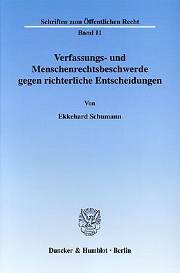 Kartonierter Einband Verfassungs- und Menschenrechtsbeschwerde gegen richterliche Entscheidungen. von Ekkehard Schumann