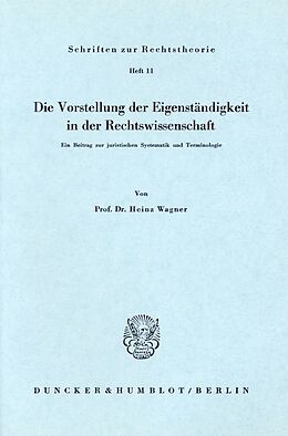 Kartonierter Einband Die Vorstellung der Eigenständigkeit in der Rechtswissenschaft. von Heinz Wagner