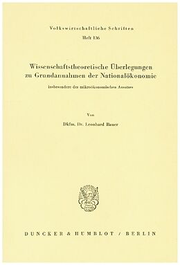 Kartonierter Einband Wissenschaftstheoretische Überlegungen zu Grundannahmen der Nationalökonomie, in von Leonhard Bauer
