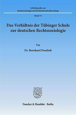 Kartonierter Einband Das Verhältnis der Tübinger Schule zur deutschen Rechtssoziologie. von Bernhard Dombek