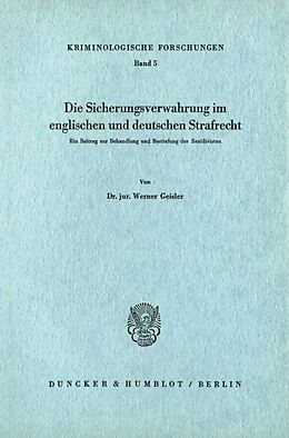 Kartonierter Einband Die Sicherungsverwahrung im englischen und deutschen Strafrecht. von Werner Geisler