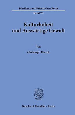 Kartonierter Einband Kulturhoheit und Auswärtige Gewalt. von Christoph Hirsch