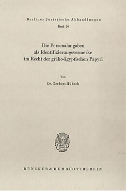 Kartonierter Einband Die Personalangaben als Identifizierungsvermerke im Recht der gräko-ägyptischen Papyri. von Gerbert Hübsch